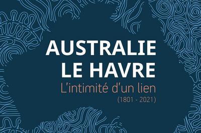 Exposition Australie - Le Havre, l'intimité d'un lien
