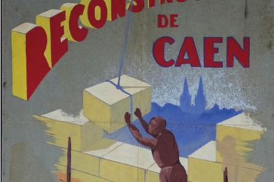 Exposition : caennais et Reconstruction, une mmoire  partager  Caen