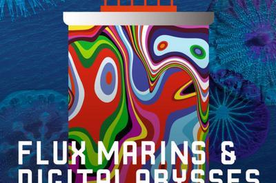 Exposition Flux Marins & Digital Abysses  Marseille