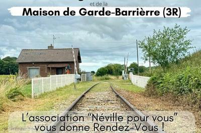 L'histoire du passage  niveau 25 et de la maison de garde-barrire  Neville