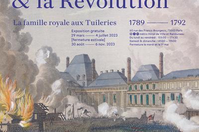 Louis XVI, Marie-antoinette et la révolution. La famille royale aux Tuileries 1789-1792 à Paris 4ème