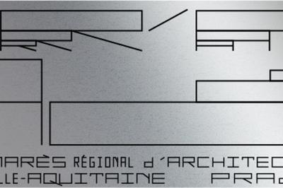Exposition : Palmarès Régional D'architecture En Nouvelle-aquitaine à Bordeaux
