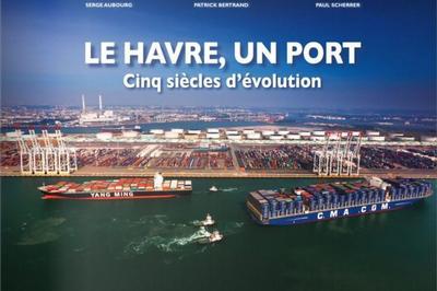 Exposition Sur Le Port D'hier Et D'aujourd'hui Au Havre  Le Havre