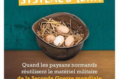 Exposition : systme D-[DAY]. Quand les paysans normands rutilisent le matriel militaire de la seconde guerre mondiale  Sainte Mere Eglise