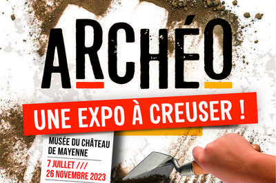 Exposition temporaire Archéo, une expo à creuser à Mayenne