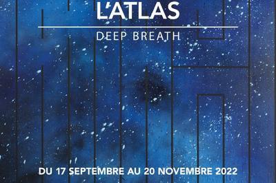 Exposition Deep Breath - L'Atlas  Bordeaux