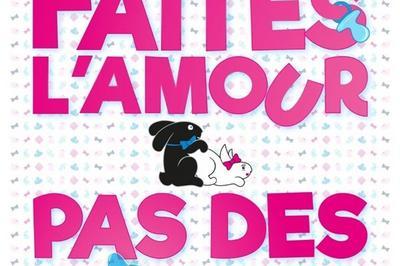 Faites l'amour pas des gosses !  Clermont Ferrand
