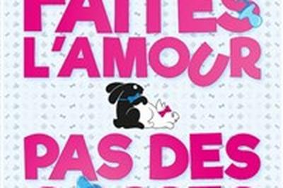 Faites l'amour, pas des gosses  Montelimar