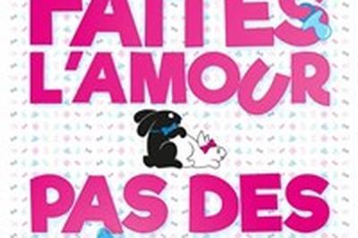 Faites l'amour pas des gosses  Rennes