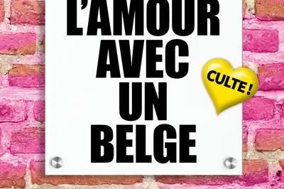Faites l'amour avec un belge - Festival d'Avignon