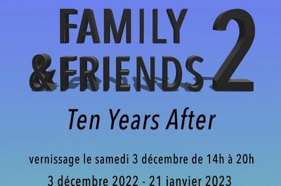 Family et friends 2 ten years after  Paris 3me