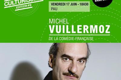 Festival Culturissimo : Michel Vuillermoz à Pau