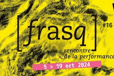 Festival [ frasq ], rencontre de la performance 2025