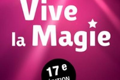 Festival International Vive la Magie 17me Edition 2025  Bordeaux