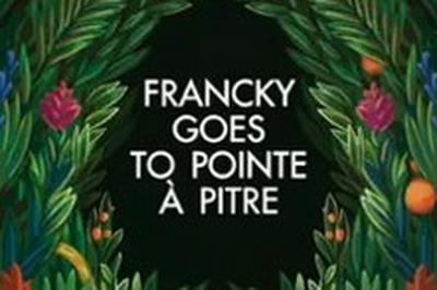 Francky goes to Pointe--Pitre  Montauban