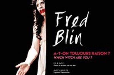 Fred Blin dans A-t-on toujours raison  Which witch are you ?  Lyon