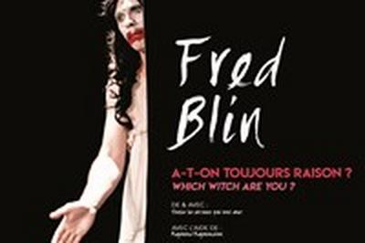 Fred Blin dans A-t-on toujours raison  Which witch are you ?  Lille