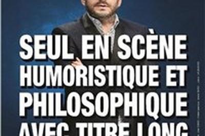 Fred Waller dans Seul en scne humoristique et philosophique avec titre long  Bourg les Valence