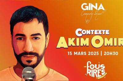 Gina Comedy Show, Akim Omiri  Bordeaux