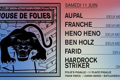 House de Folies : Aupal / Franche / Heno Heno, Ben Holz  Paris 9me