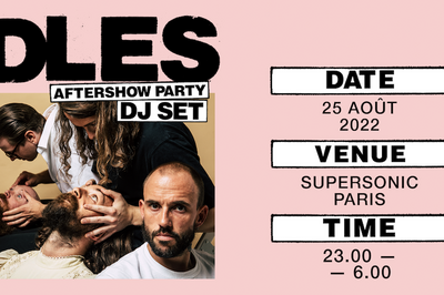 IDLES Aftershow & Dj Set / Supersonic  Paris 12me