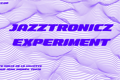 Jazztronicz Experiment  Paris 19me
