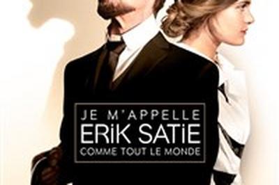 Je m'appelle Erik Satie comme tout le monde  Paris 5me