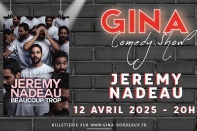 Jrmy Nadeau au Gina Comedy Show  Bordeaux