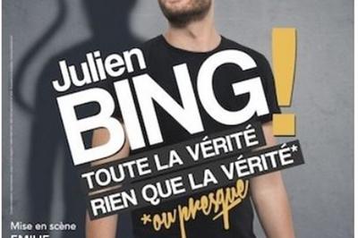 Julien Bing Dans Toute La Vrit, Rien Que La Vrit Ou Presque  Auray