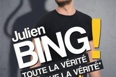 Julien Bing Dans Toute La Vrit, Rien Que La Vrit (ou Presque)  Bourg les Valence