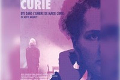 L'Affaire Curie : Eve, dans L'Ombre de Marie Curie  Avignon