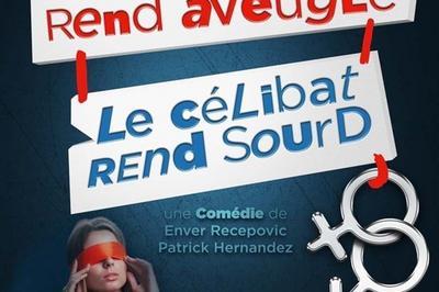 L'Amour Rend Aveugle, Le Célibat Rend Sourd ! à Paris 11ème