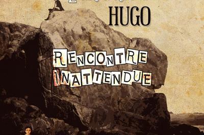 Victor Hugo : Rencontre Inattendue   Paris 19me