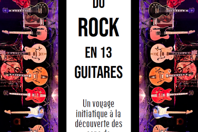 L'histoire du Rock en 13 Guitares à Illkirch Graffenstaden