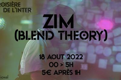 La croisire de l'inter, escale #24 : zim (blend theory)  Paris 11me