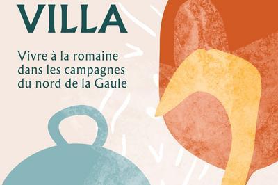 La Dolce Villa, vivre  la romaine dans le nord de la Gaule  Vendeuil Caply