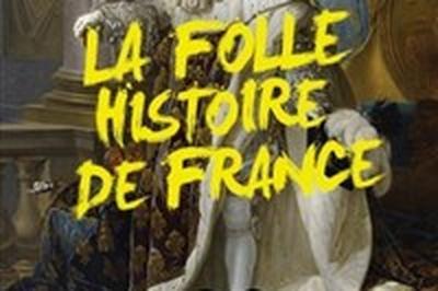 La folle histoire de France  Cabries