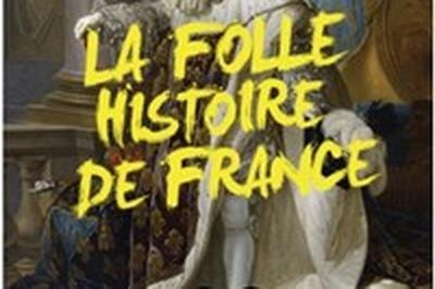 La folle histoire de France  Decines Charpieu