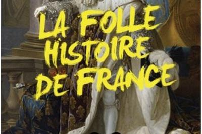 La Folle Histoire De France à Caen
