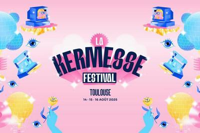 La Kermesse Festival Toulouse 2025