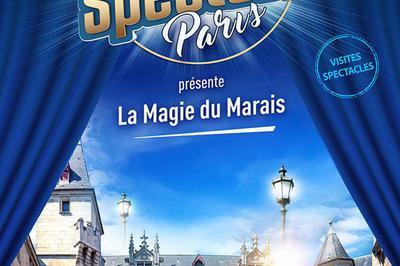La Magie du Marais - Visite Spectacles  Paris 4me