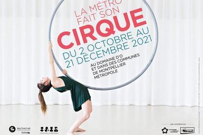 La Mtro Fait Son Cirque 2021  Montpellier