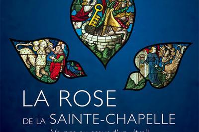 La Rose De La Sainte-chapelle Voyage Au Coeur D'un Vitrail  Chateaudun