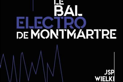 Le Bal Electro De Montmartre 2019  Paris 18me