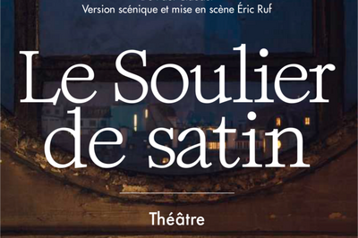 Le Soulier de Satin  Paris 1er