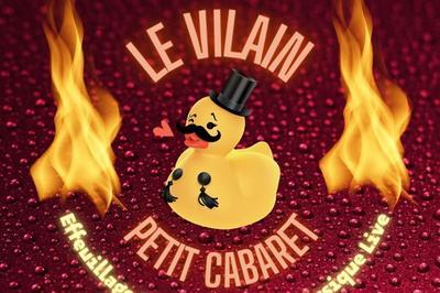 Le Vilain Petit Cabaret : La Presque Première Edition à Paris 11ème