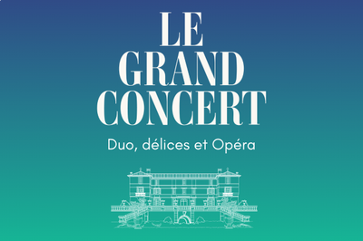 Le Grand Concert, duo, dlices et opra  Montpellier