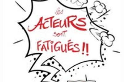 Les Acteurs sont Fatigus  Troyes