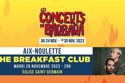 Les Concerts de Barbara : The Breakfast Club  Aix Noulette