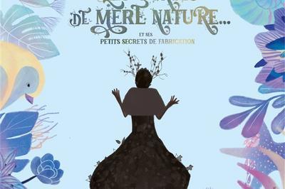 Les Contes De Mre Nature, Et Ses Petits Secrets De Fabrication  Paris 11me